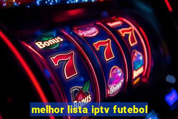 melhor lista iptv futebol